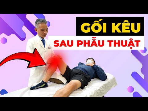Gối Kêu Răng Rắc Sau Phẫu Thuật - Dấu Hiệu Nguy Hiểm Hay Bình Thường?
