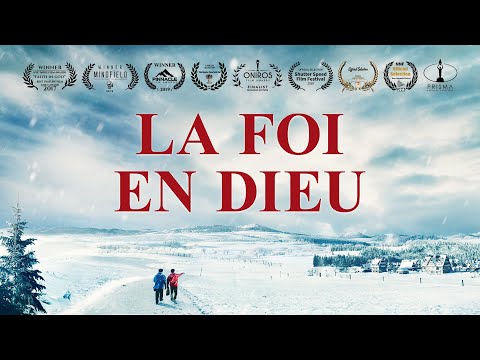 Film chrétien complet en français « La foi en Dieu » Révèle le mystère de la croyance en Dieu