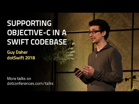 dotSwift 2018 - Guy Daher - Supporting Objective-C in a Swift codebase