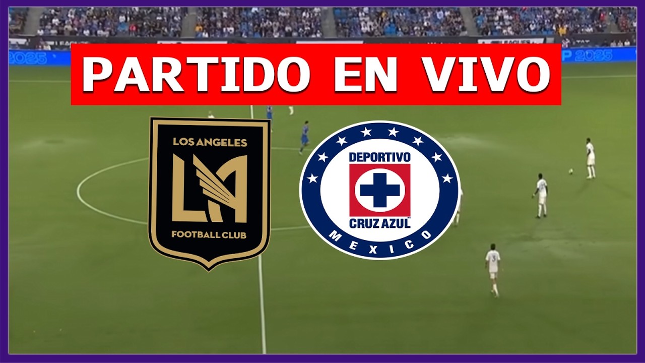 ✅ LOS ANGELES FC vs CRUZ AZUL EN VIVO LIVE EN ESPAÑOL 🏆 CONCACHAMPIONS CUARTOS DE FINAL