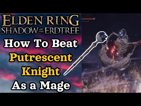 HOW TO DEFEAT Putrescent Knight As a Mage | Boss Guide | Elden Ring Shadow Of The Erdtree