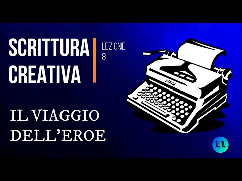 Corso di Scrittura Creativa. Lezione 8: il Viaggio dell'Eroe