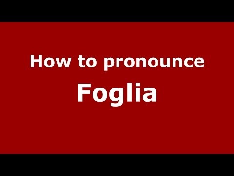 How to pronounce Foglia (Italian/Italy) - PronounceNames.com