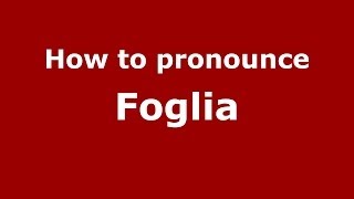 How to pronounce Foglia