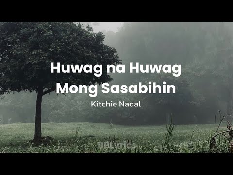 Huwag na Huwag Mong Sasabihin by Kitchie Nadal