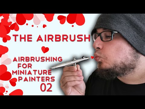 Airbrush basics - Airbrushing for Miniature Painters