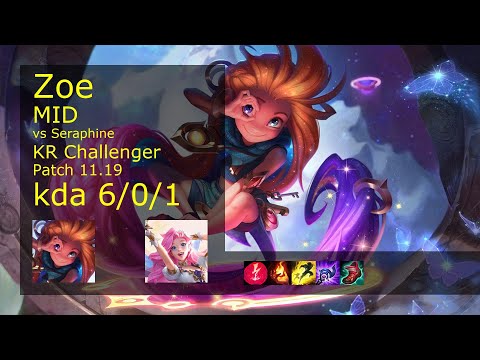 Zoe vs Seraphine Mid - KR Challenger 6/0/1 Patch 11.19 Gameplay // [롤] 조이 vs 세라핀 미드