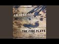 The Fire Plays