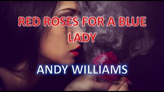 RED ROSES FOR A BLUE LADY /// ANDY WILLIAMS (letra en español)