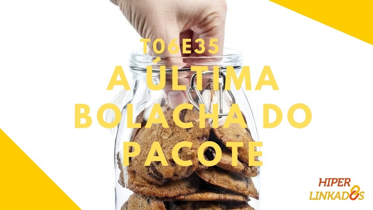 T06E35 - A ÚLTIMA BOLACHA DO PACOTE