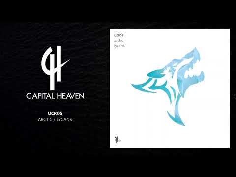 Ucros - Arctic (Original Mix) [Capital Heaven]