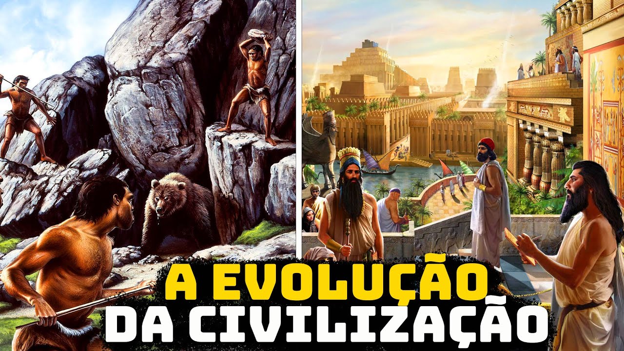 Como a Humanidade evoluiu rumo a Civilização - A História da Civilização do Homem