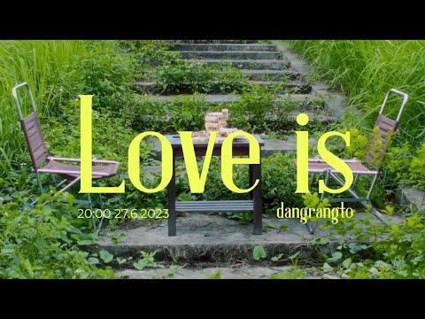 Dangrangto - Love is (Official MV)