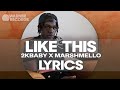 Marshmello - Like This (Second Lyric Video) [Feat. 2KBABY]
