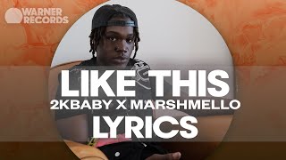 2KBABY & Marshmello - Like This [Official Lyric Video]
