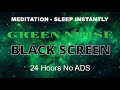 Green Noise Sound Sleep Black Screen | Goodbye Anxiety To Deep Sleep And Relax