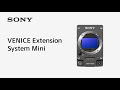 Introducing VENICE Extension System Mini | CBK-3621XS | CineAlta | Sony