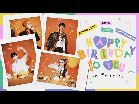 Happy Birthday to You (Always 14) - AMEE x Hoàng Dũng x Obito x Hứa Kim Tuyền | OFFICIAL LYRIC VIDEO