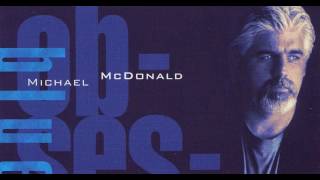 Michael McDonald - You Can't Make It Love