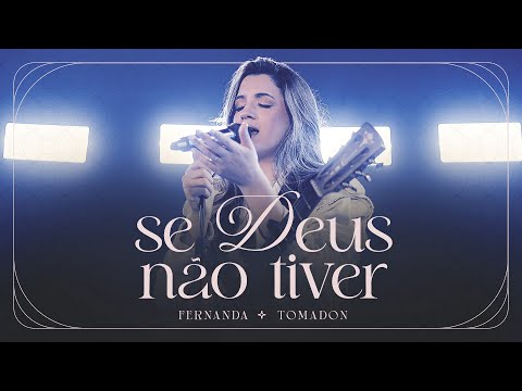 Se Deus Não Tiver (Ao Vivo) | Fernanda Tomadon