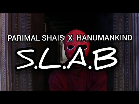 Parimal Shais x Hanumankind - S.L.A.B (Lyrics Music Video)