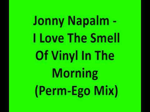 Jonny Napalm - I Love The Smell Of Vinyl In The Morning (Perm-Ego Mix)