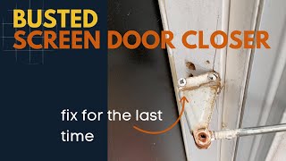 Fix your screen door closer for the last time!