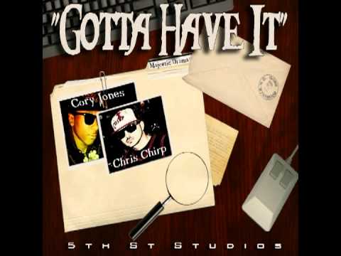 "Gotta Have It" Chris Chirp ft. Cory Jones