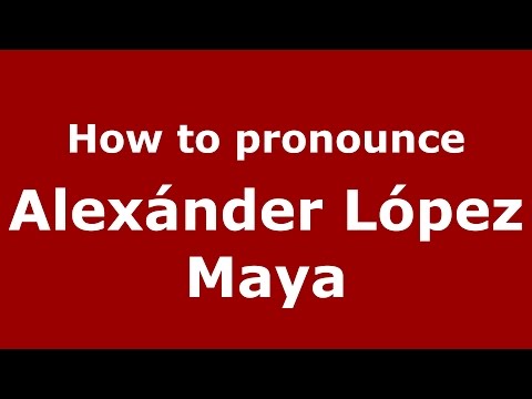 How to pronounce Alexánder López Maya (Colombian Spanish/Colombia)  - PronounceNames.com