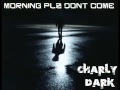 MORNING PLZ DONT COME Charly Dark 2006 LateNightVibes