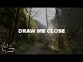 Draw Me Close Maranatha Music Lyric Video