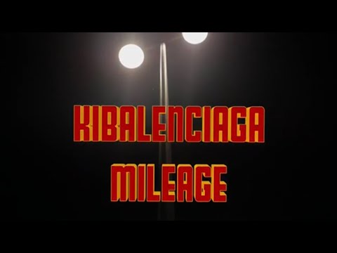Kibalenciaga - Mileage! (Official Music Video)(Dir. @atmrique)
