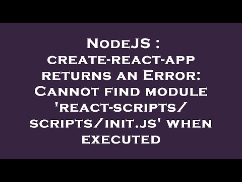 Nodejs Create React App Returns An Error Cannot Find Module React Scriptsscriptsinit Js When