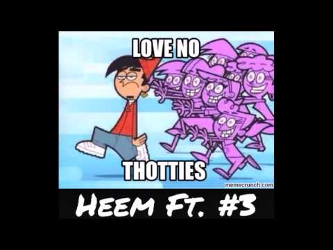 Heem ft #3 - love no thotties