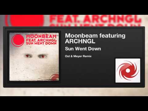 Moonbeam featuring ARCHNGL - Sun Went Down (Ost & Meyer Remix)