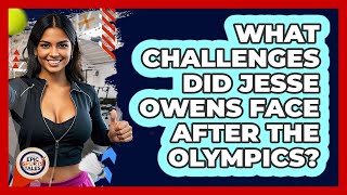 What Challenges Did Jesse Owens Face After The Olympics? - Epic Sports Tales