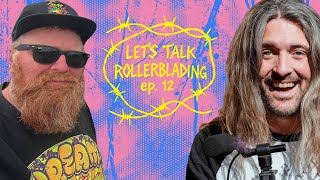 Let's Talk Rollerblading Ep. 12 with Cody Sanders - Dream, Jumbo, Metro Card Classic and More