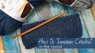 How to Tunisian Crochet in the Round