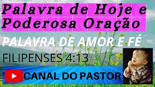 palavra de hoje e oração.  COM A AJUDA DE DEUS, TUDO NOS É POSSIVEL.  FILIPENSES 4:13