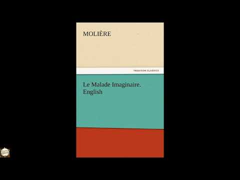 Le Malade Imaginaire. English by Molire — free full audiobook