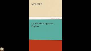 Le Malade Imaginaire. English