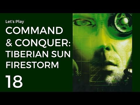 Let's Play Command  & Conquer: Tiberian Sun - Firestorm #18 | Nod Mission 9: Core of the Problem