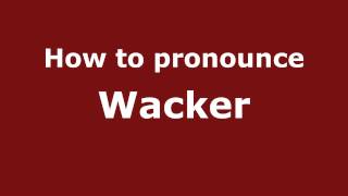 How to pronounce Wacker