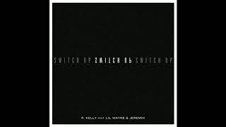 R. Kelly - Switch Up ft. Jeremih [without Lil Wayne]