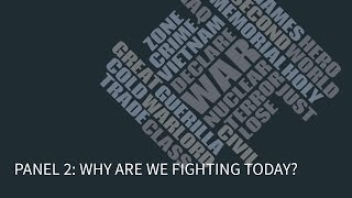 What is War Today: Panel 2 — Why are we fighting today?
