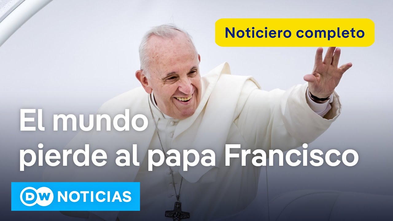 🔴 DW Noticias del 21 de abril: Muere el papa Francisco