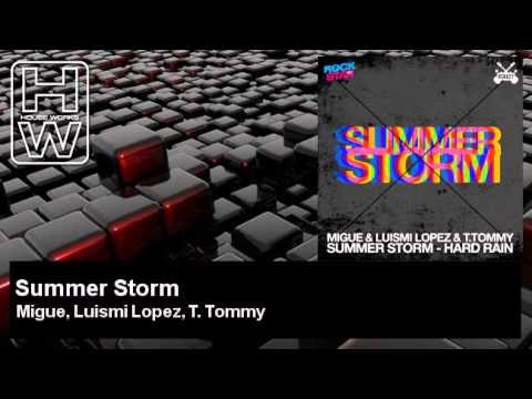 Migue, Luismi Lopez, T. Tommy - Summer Storm - HouseWorks