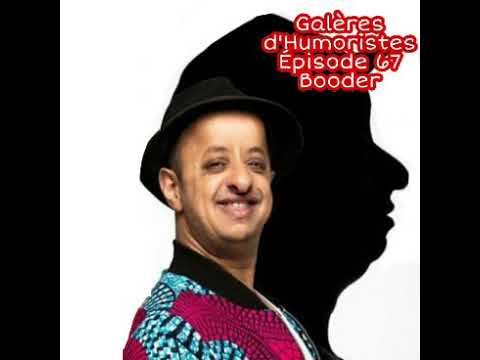 Galères d'Humoristes - Épisode 67 : Booder