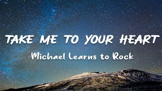 Take Me to Your Heart - Michael Learns to Rock (Lyrics)