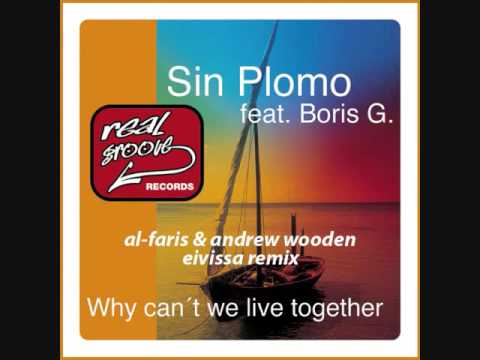 Sin Plomo feat. Boris G - Why can't we live together (AL-Faris & Andrew Wooden Eivissa Remix)